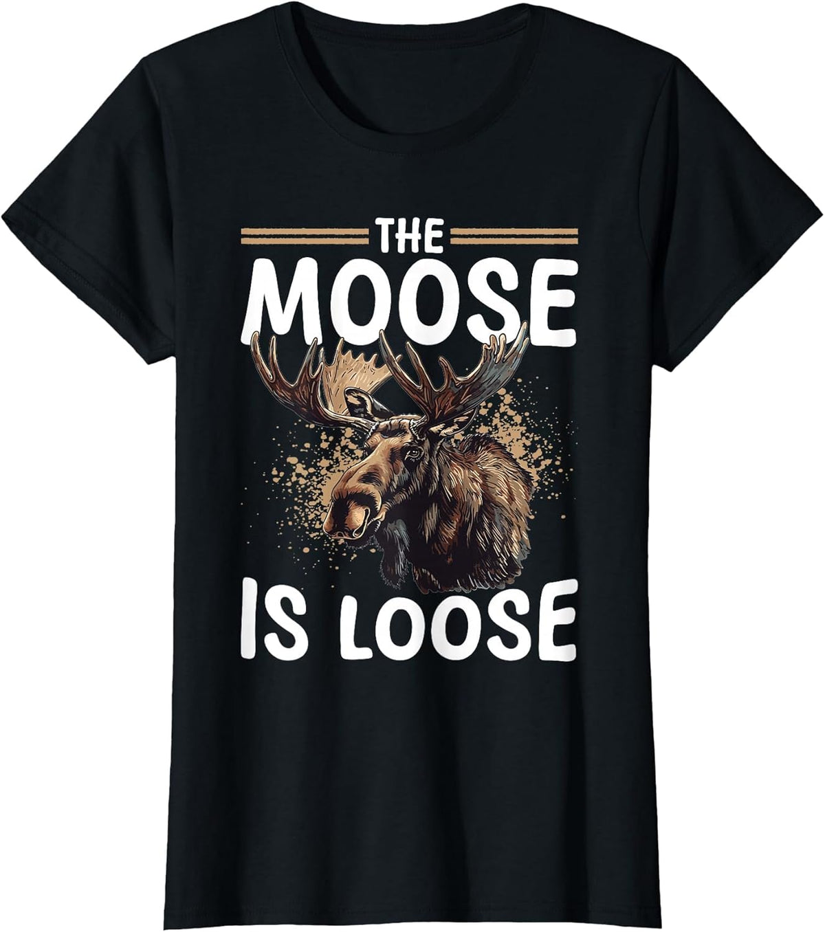 Funny Moose Animal The Moose is Loose
