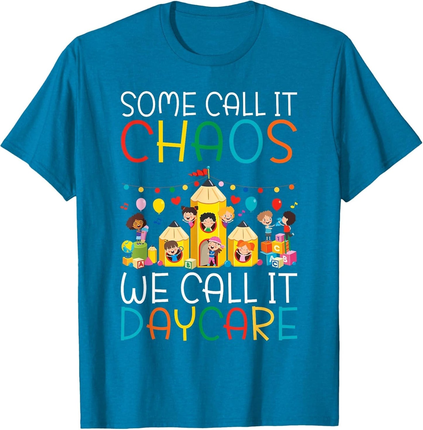 Some Call it Chaos we Call it Daycare Teacher