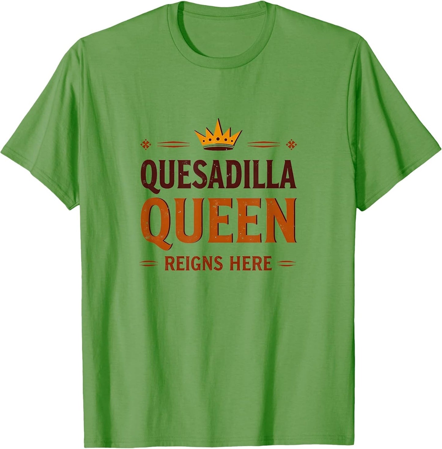 Quesadilla Queen Reigns Here Mexican Design