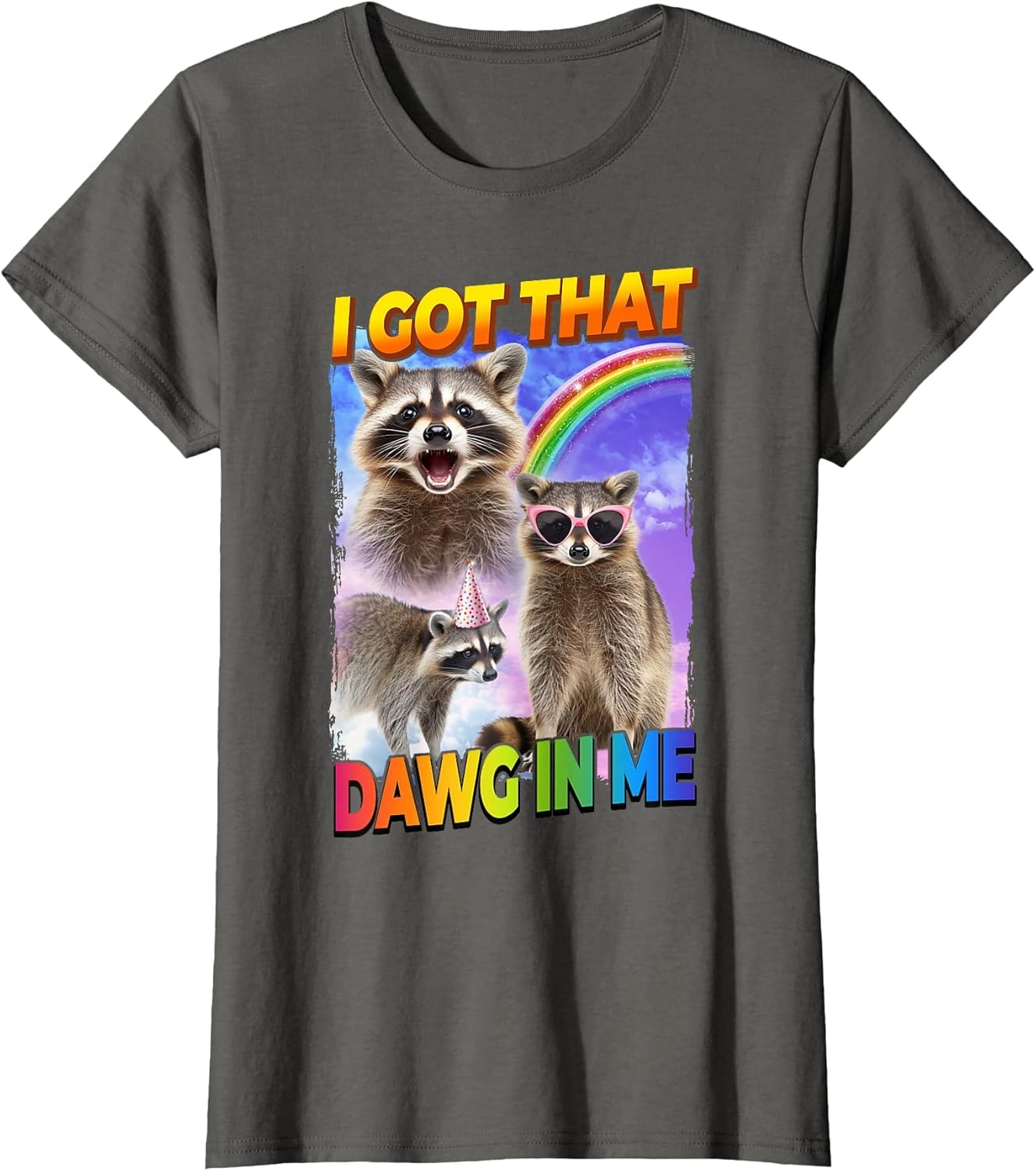 I Got That Dawg in Me Raccoon