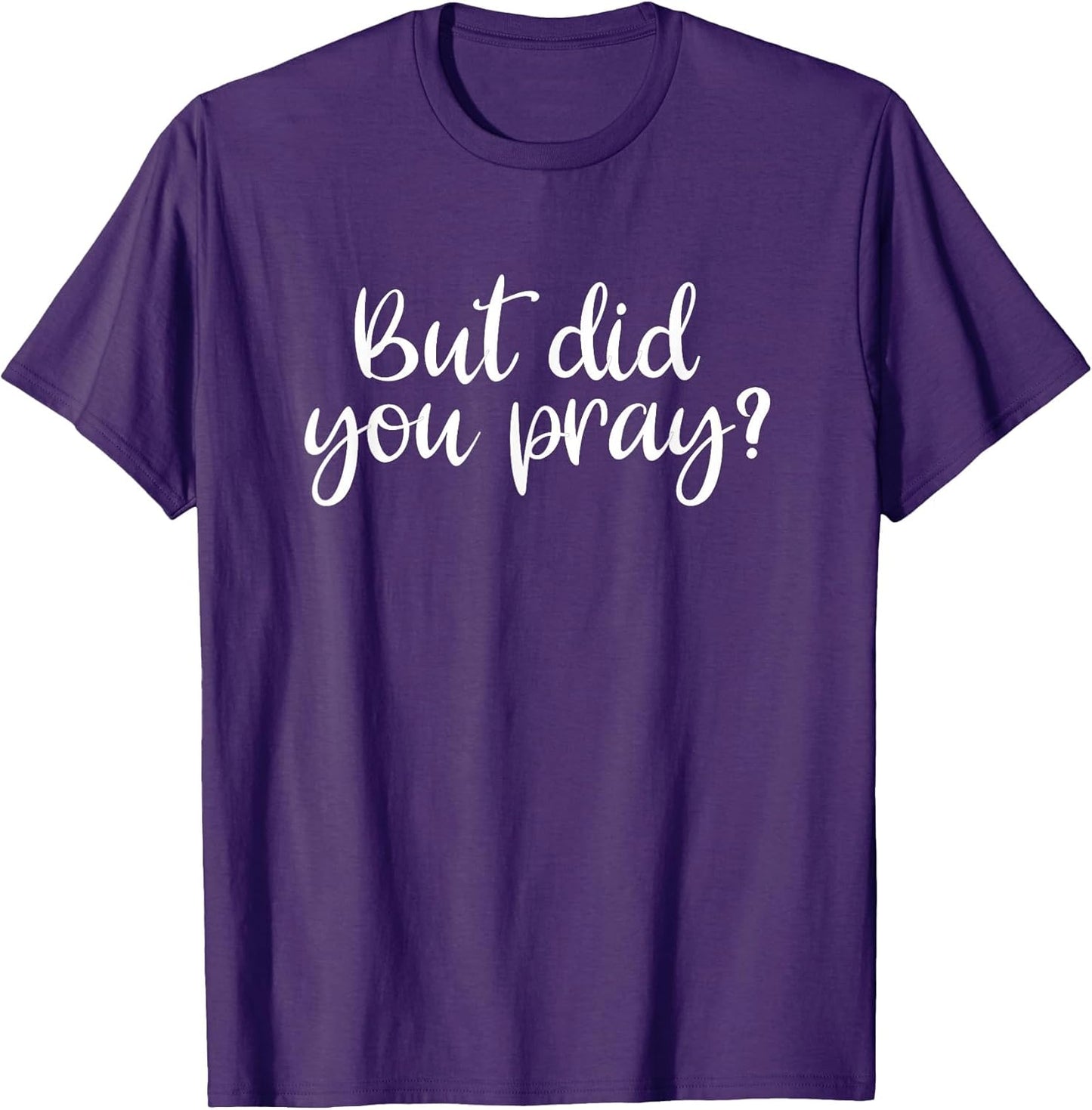 But Did You Pray? Faith Religion