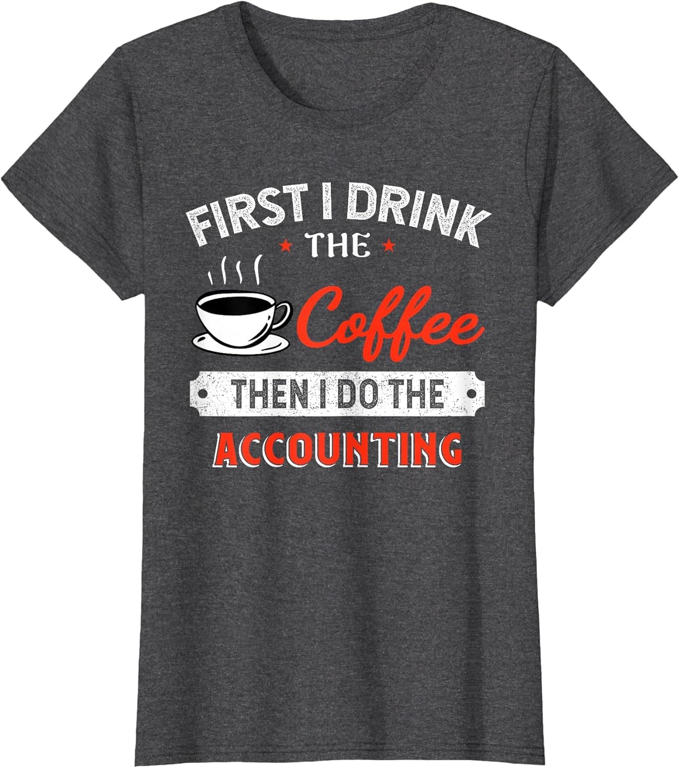 First Coffee Then Accounting - Funny Quote