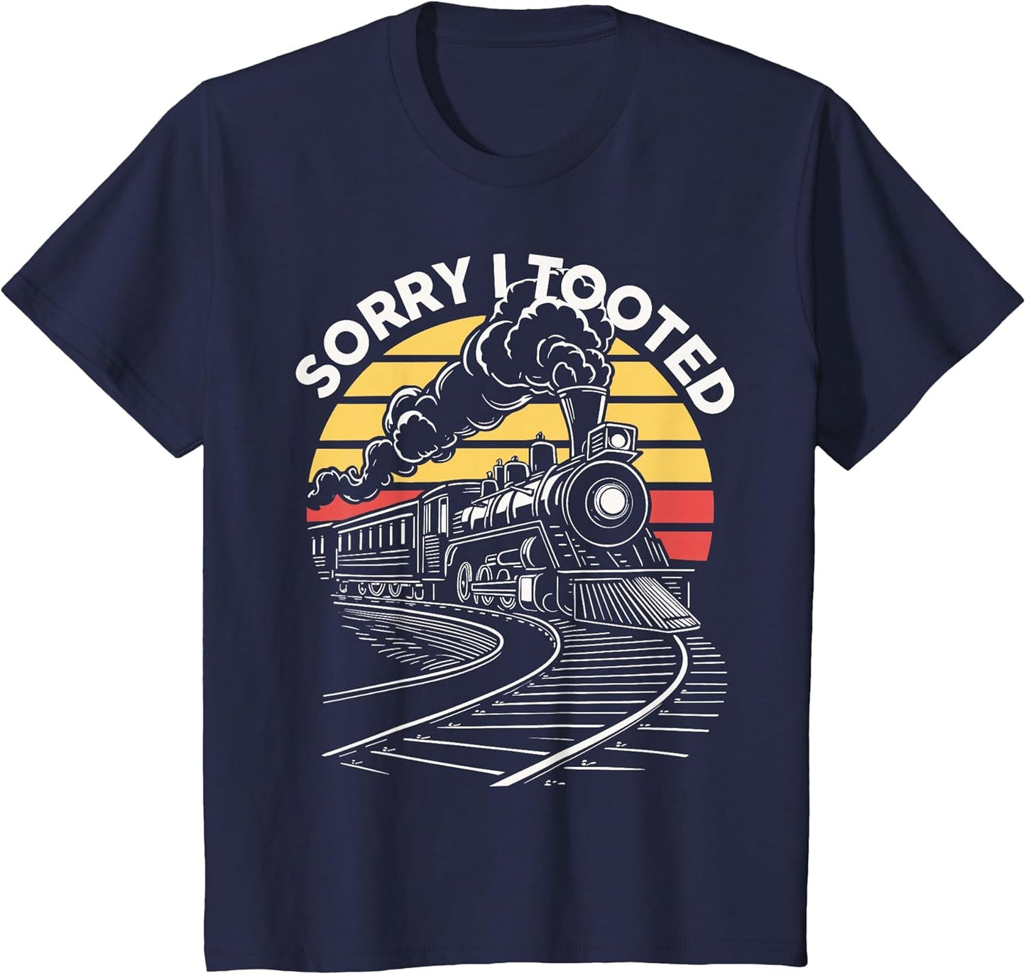 Sorry I Tooted Train Locomotive Railroad