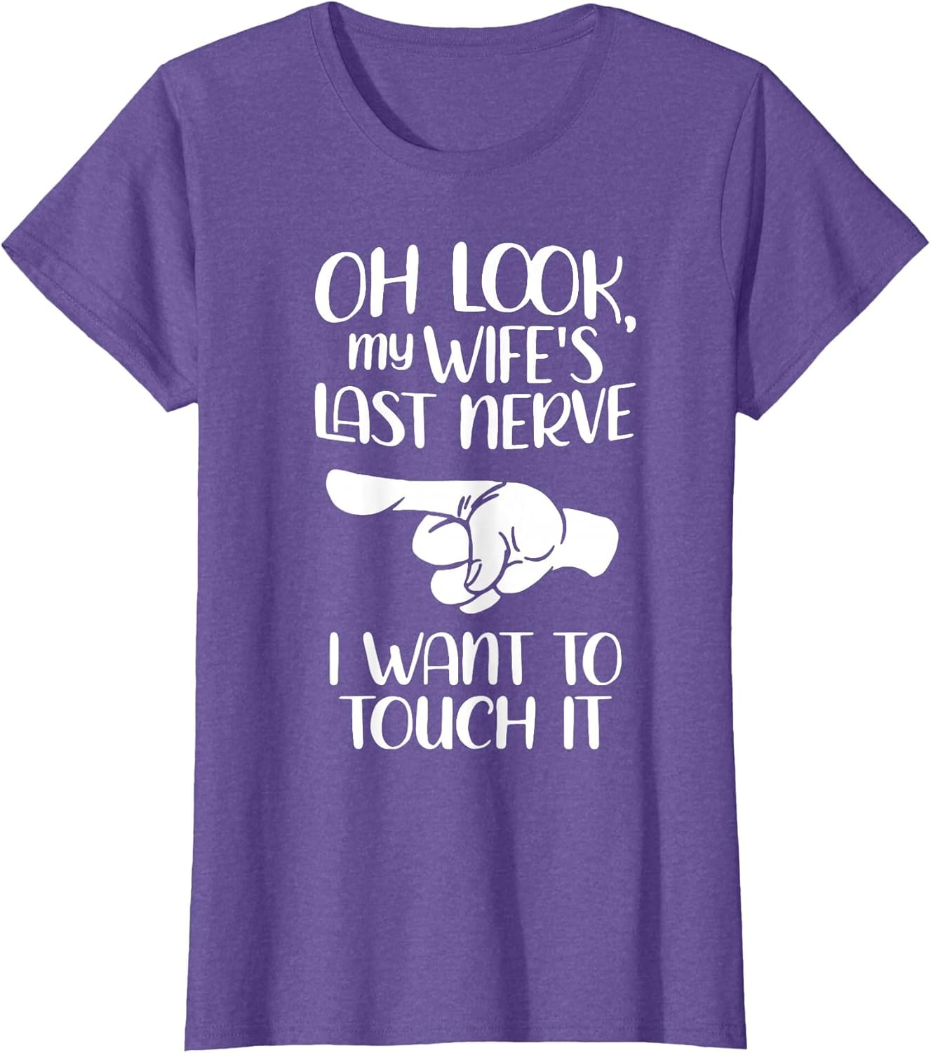 Oh Look My Wife's Last Nerve I Want to Touch It