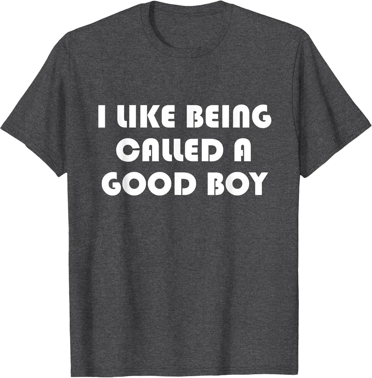 I Like Being Called A Good Boy