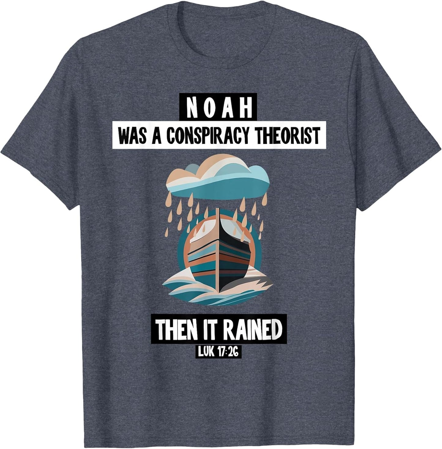 noah was a Conspiracy Theorist Then it rained