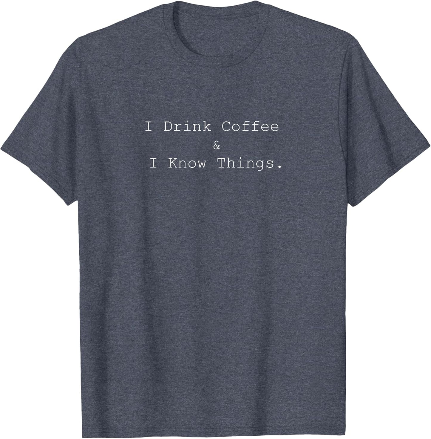 I Drink Coffee and I Know Things