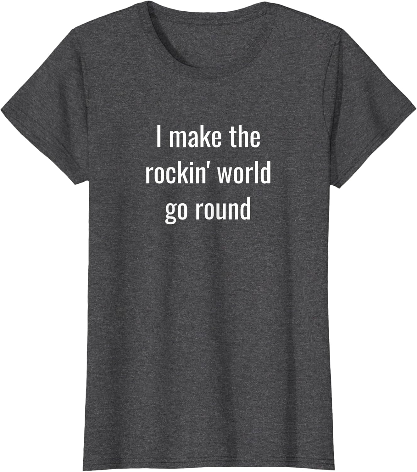 I Make The Rockin' World go Round