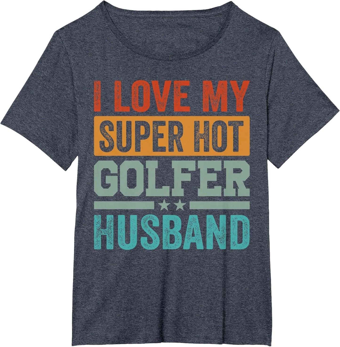 I Love My Super Hot Golfer Husband - Funny Golf