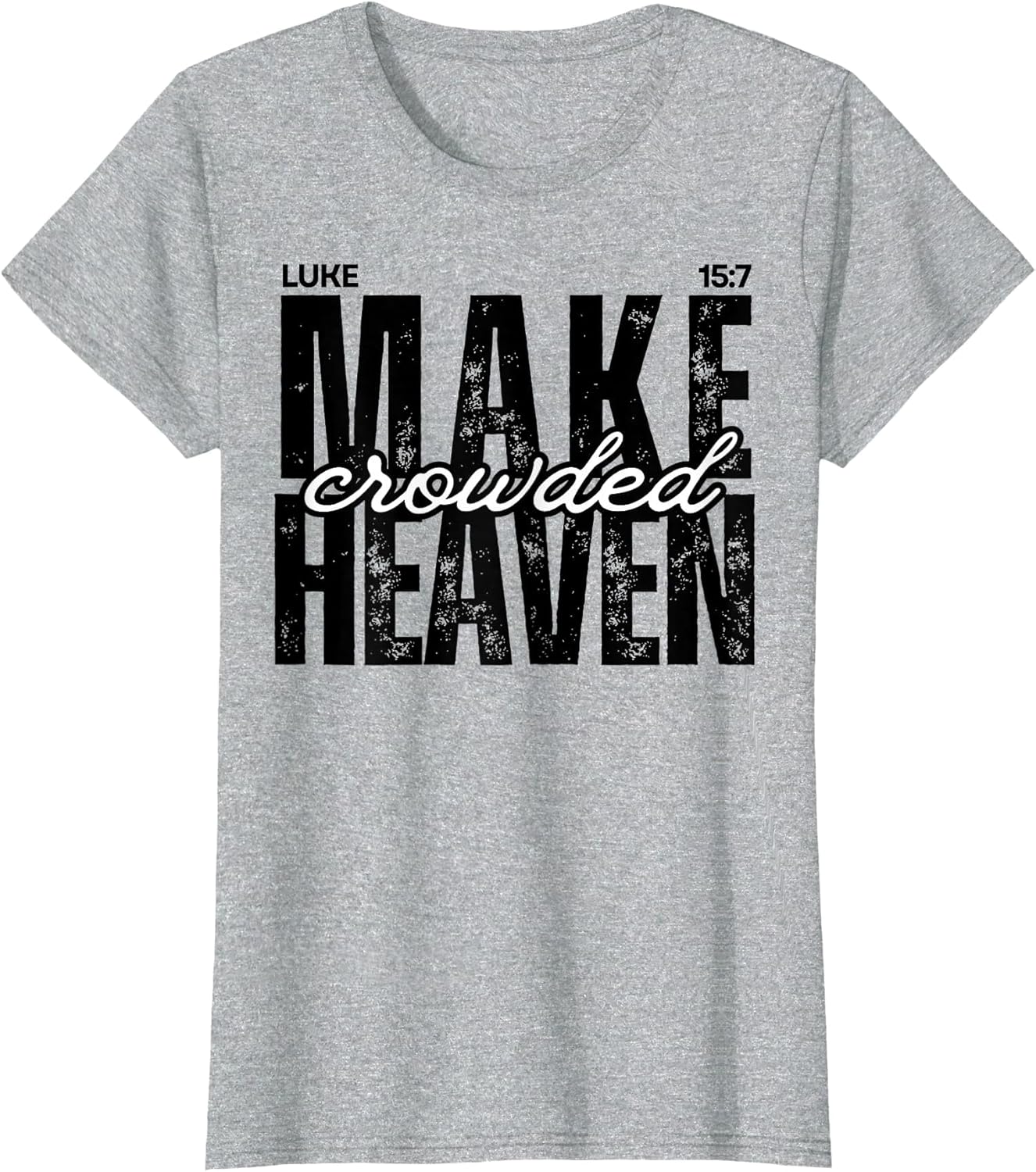 Make Heaven Crowded Luke 15:7 Christian Design