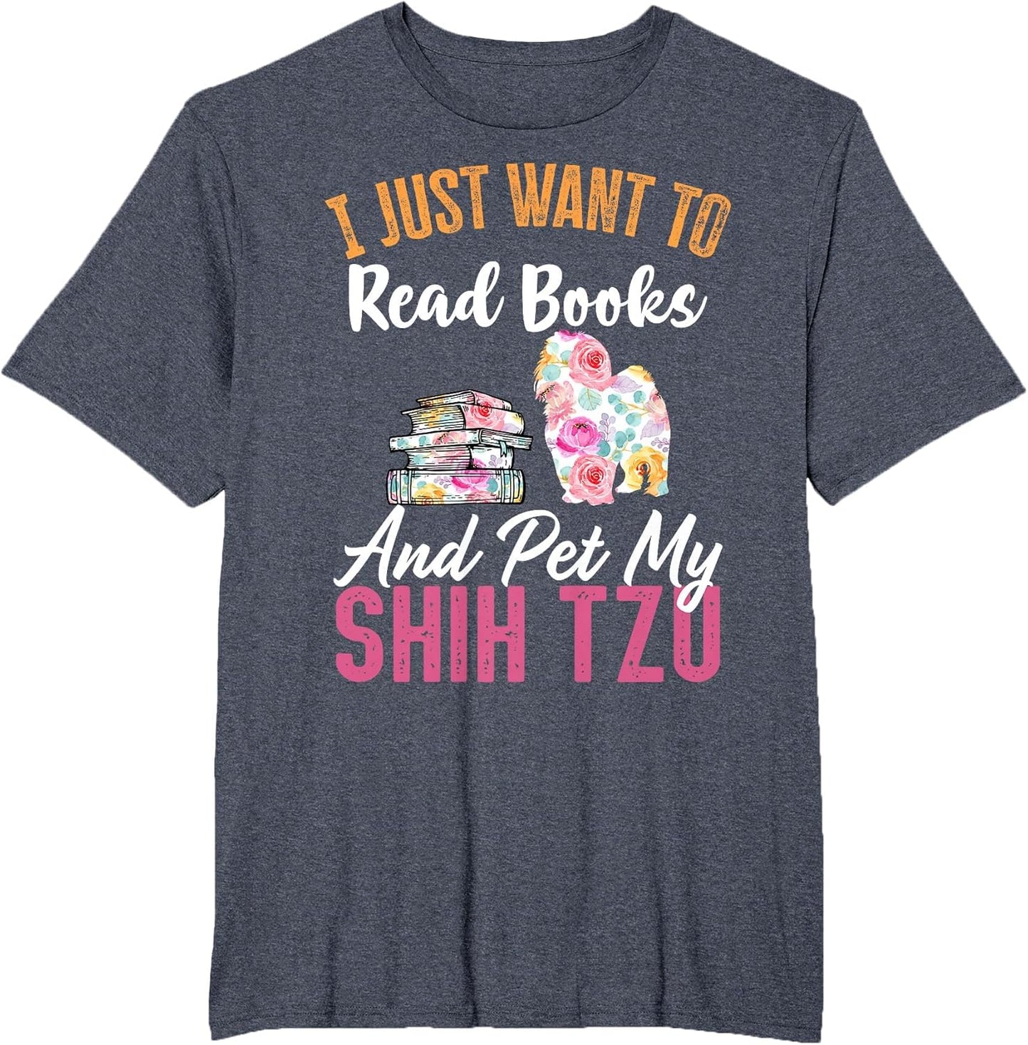 I Just Want to Read Books and Pet My Shih Tzu