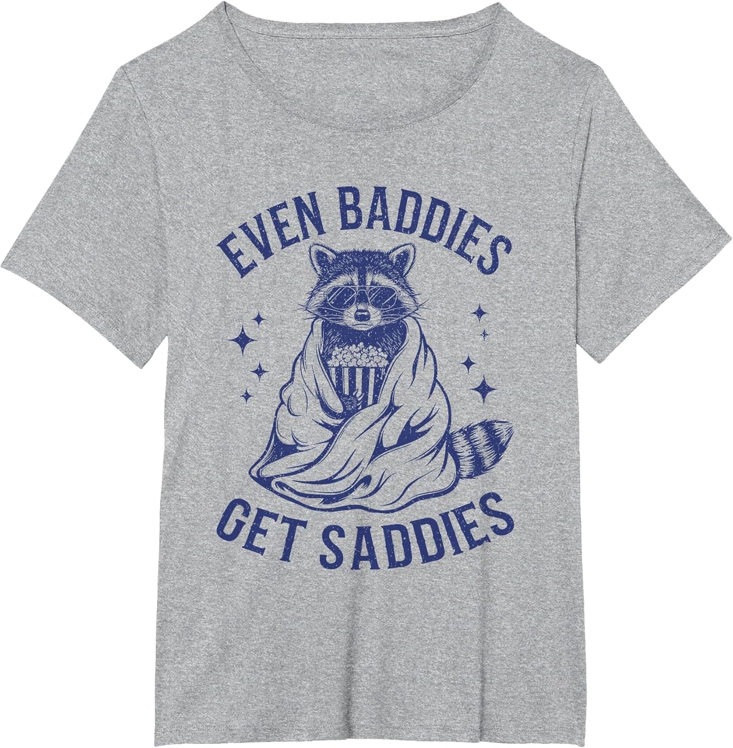 Even Baddies Get Saddies Funny Raccoon