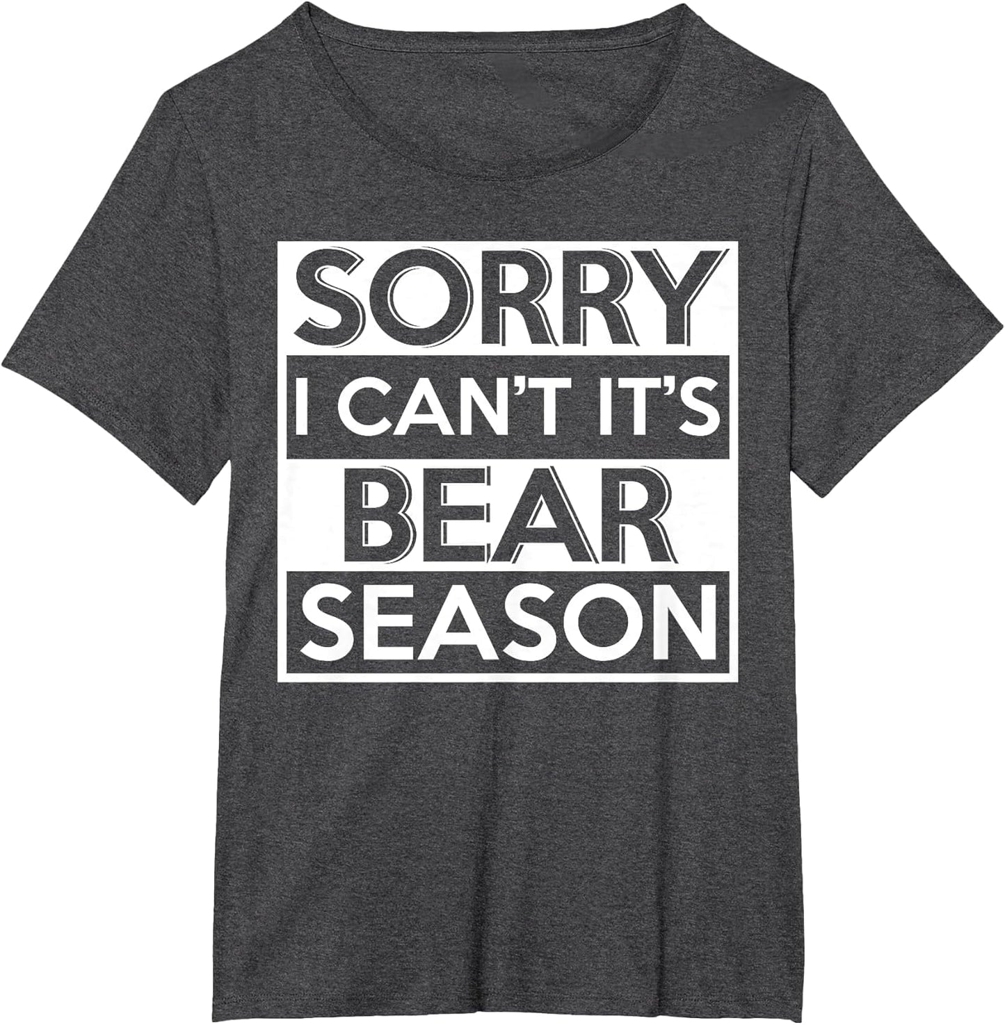 Sorry I Can't It's Bear Season Animal Bear