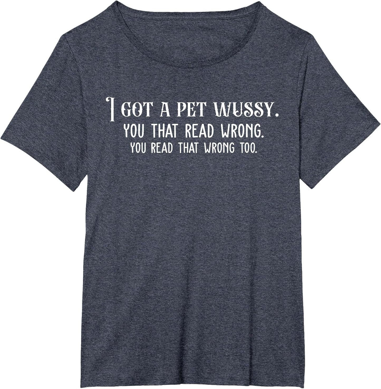 I GOT A PET Wussy Funny Sarcastic Dark Humor
