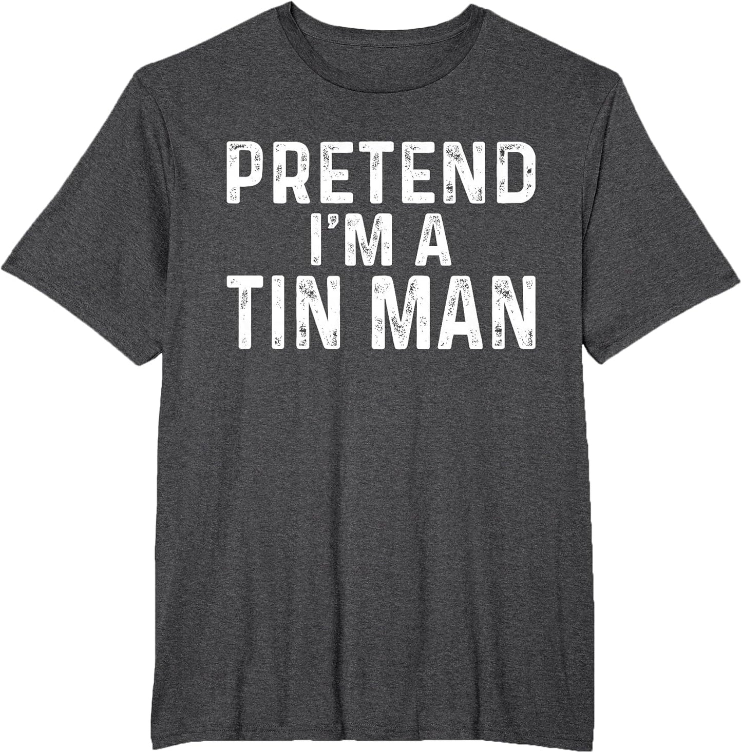 Pretend I'm A Tin Man Halloween Costume