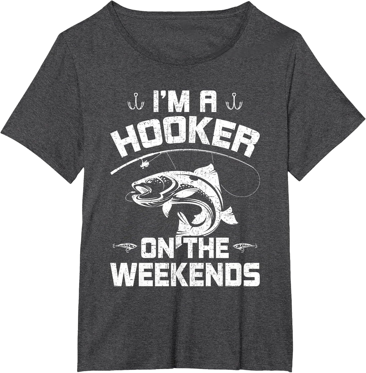 I'm a Hooker on The Weekends Fly Fishing