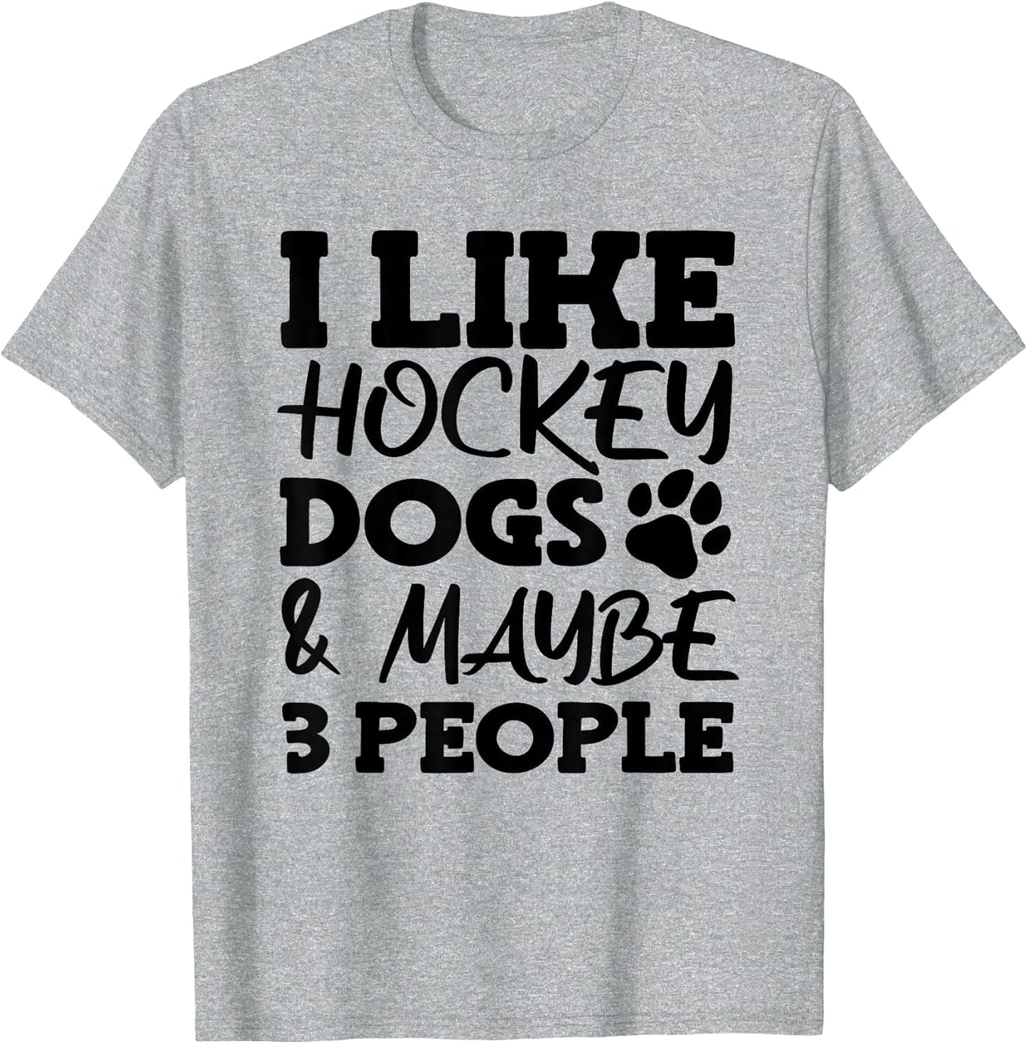 I Like Hockey Dogs and Maybe 3 People