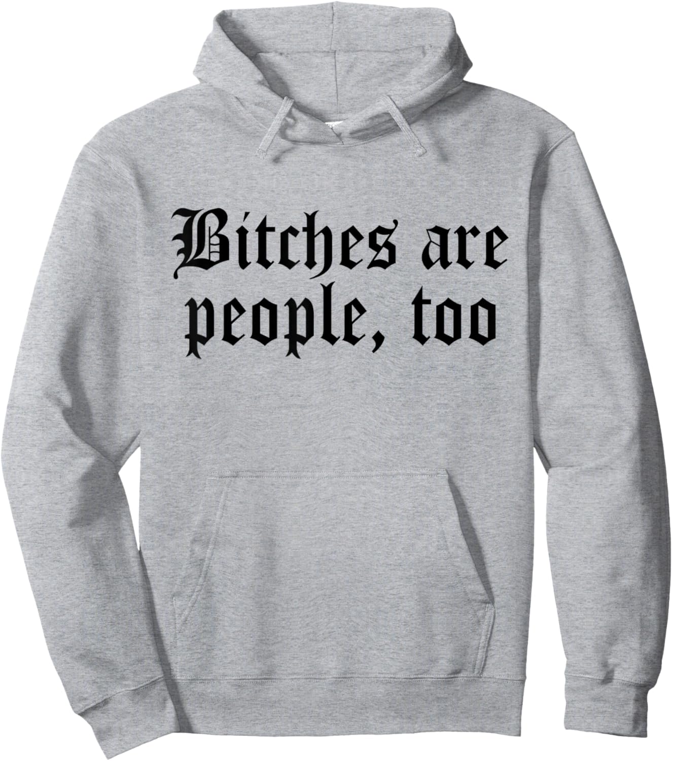 Bitches are People Too Funny Sarcasm Women Hoodie - Hoodie | Ash