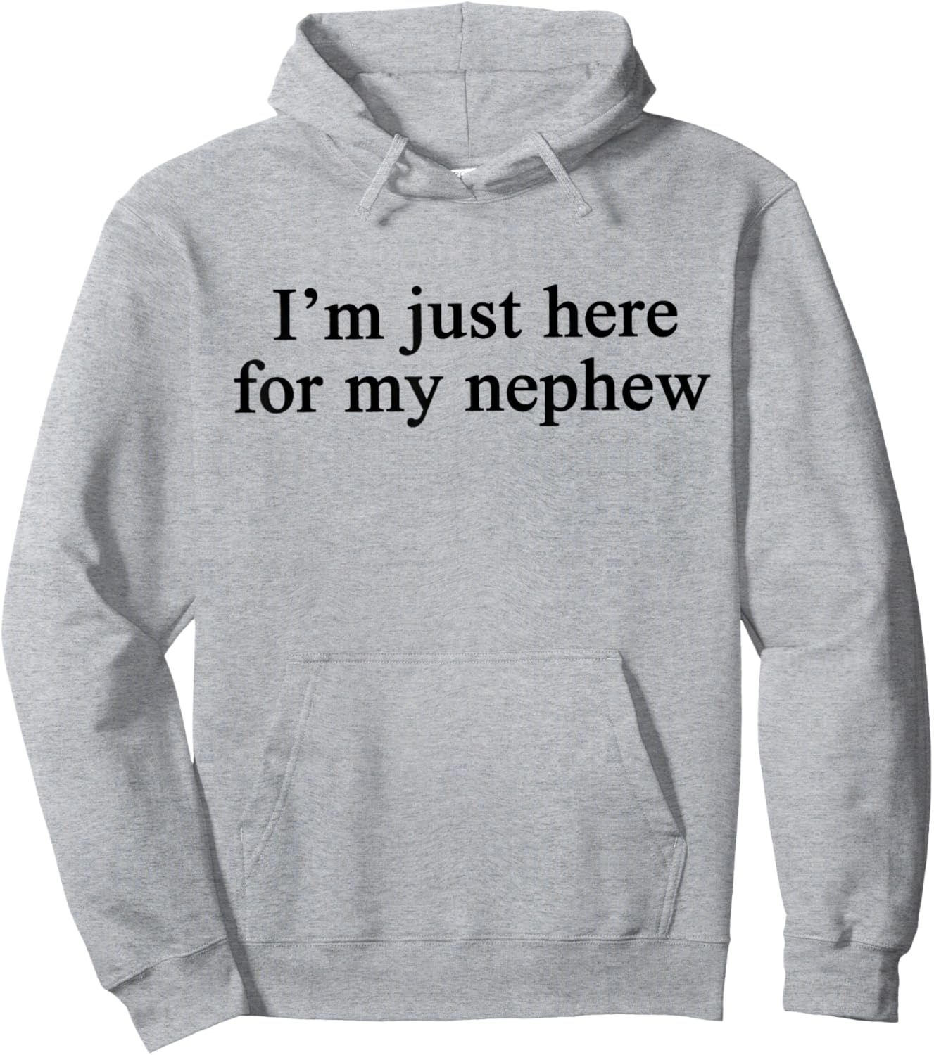 Im Just Here for My Nephew Hoodie - Hoodie | Ash