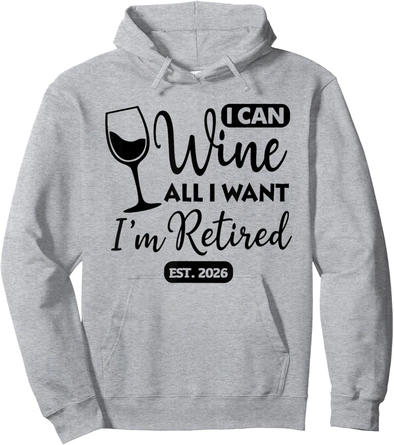 I Can Wine All I Want Im Retired Est 2026 Hoodie - Hoodie | Ash