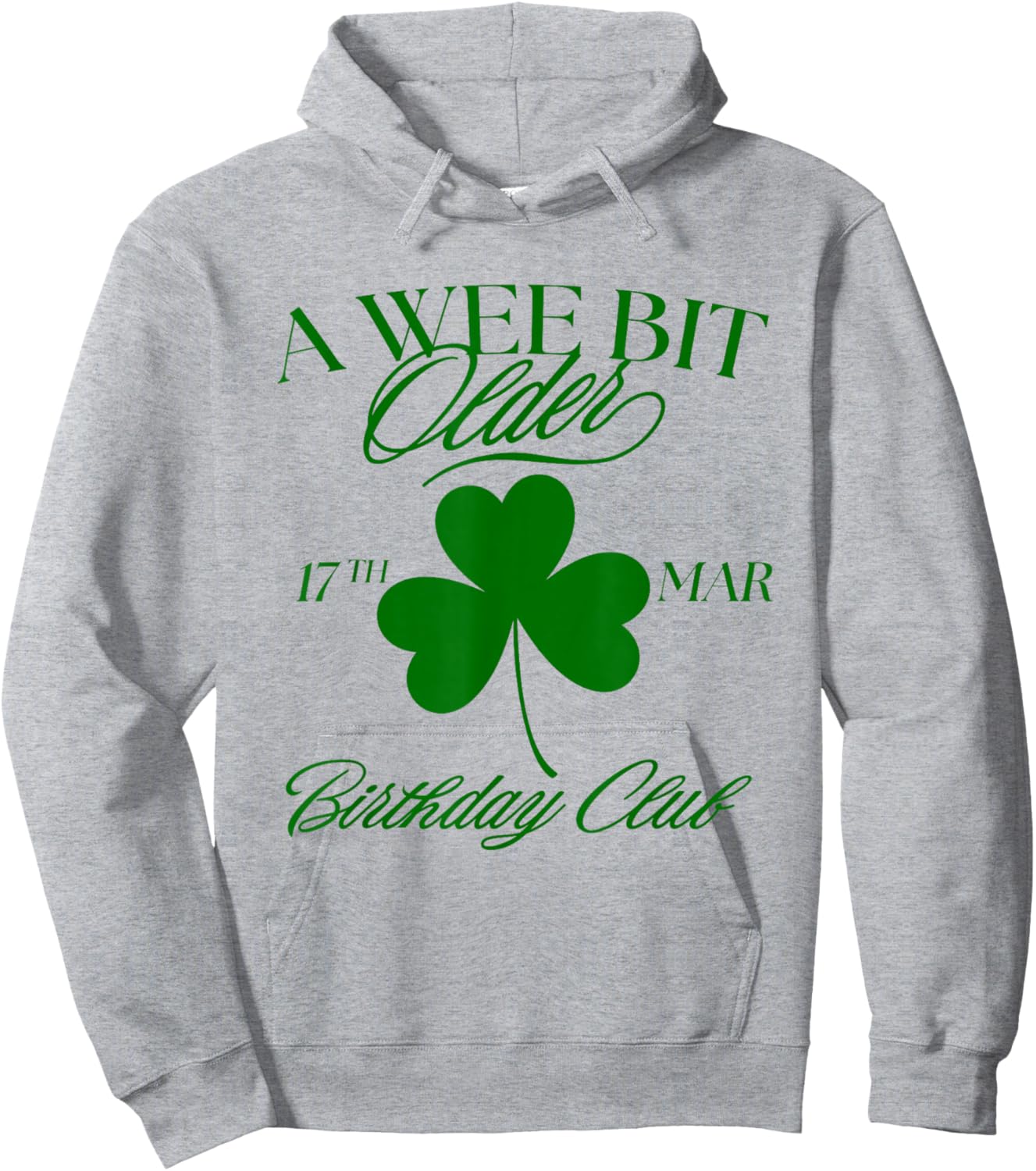 a Wee Bit Older Funny St Patrick's Day Birthday Hoodie - Hoodie | Ash