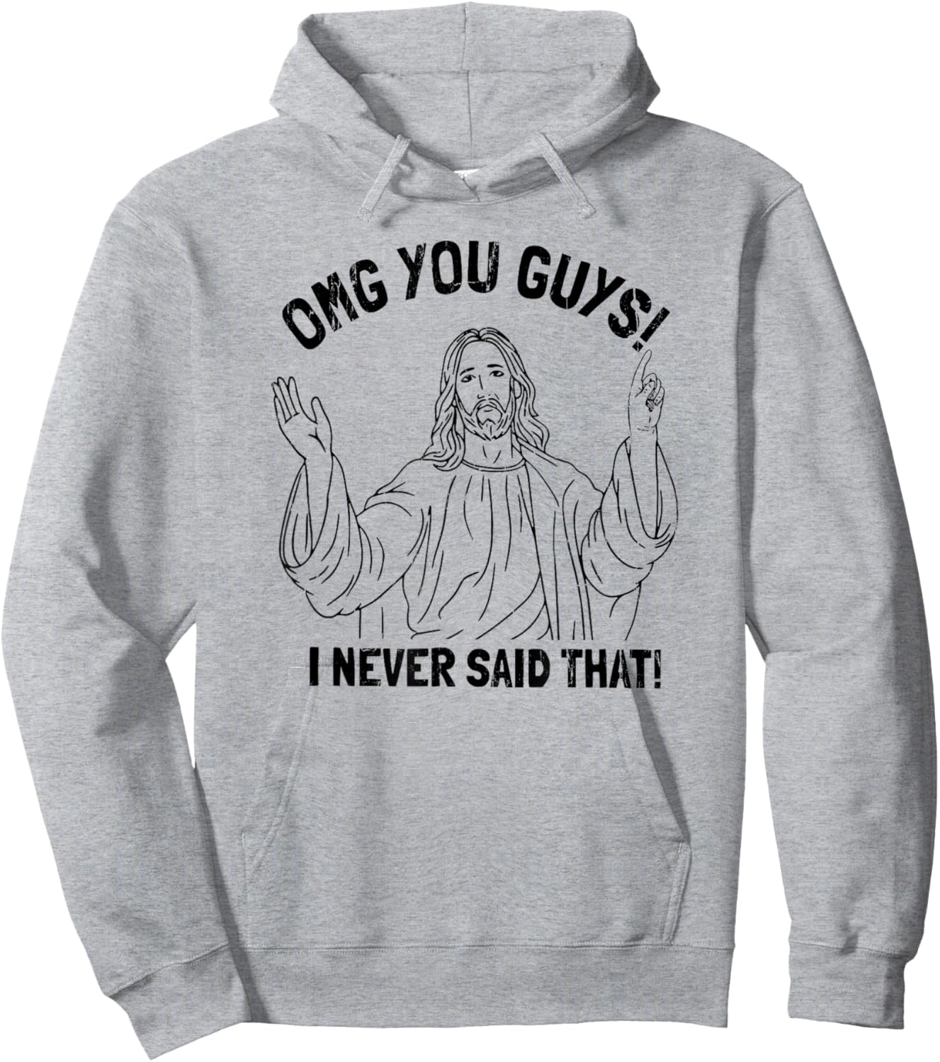 OMG You Guys I Never Said That Hoodie - Hoodie | Ash