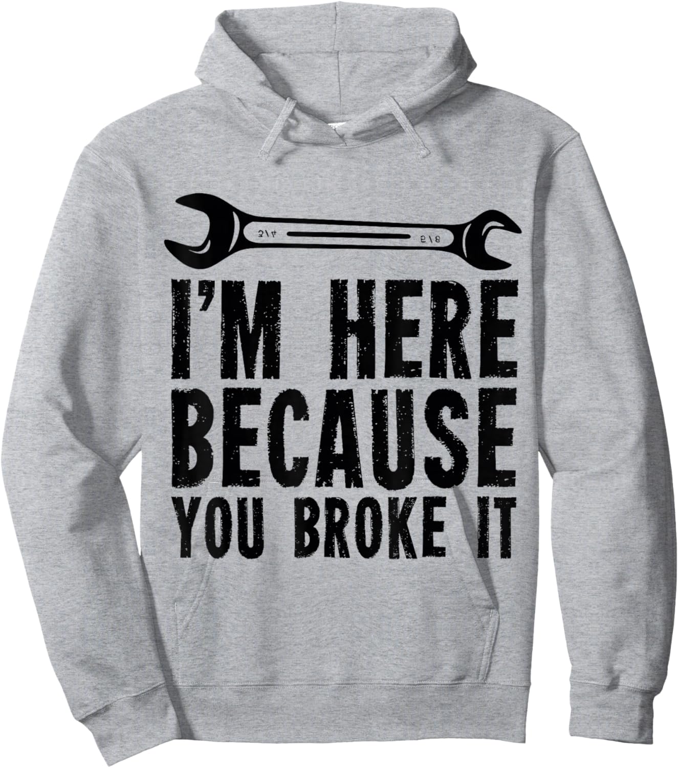 I'm Here Because You Broke It - Mechanic Hoodie - Hoodie | Ash