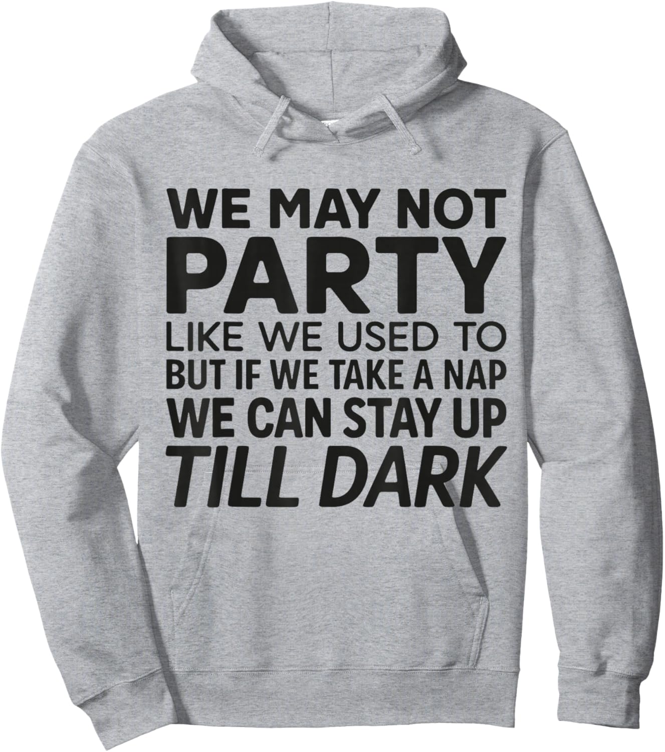 Funny We May Not Party Like We Used to Hoodie - Hoodie | Ash
