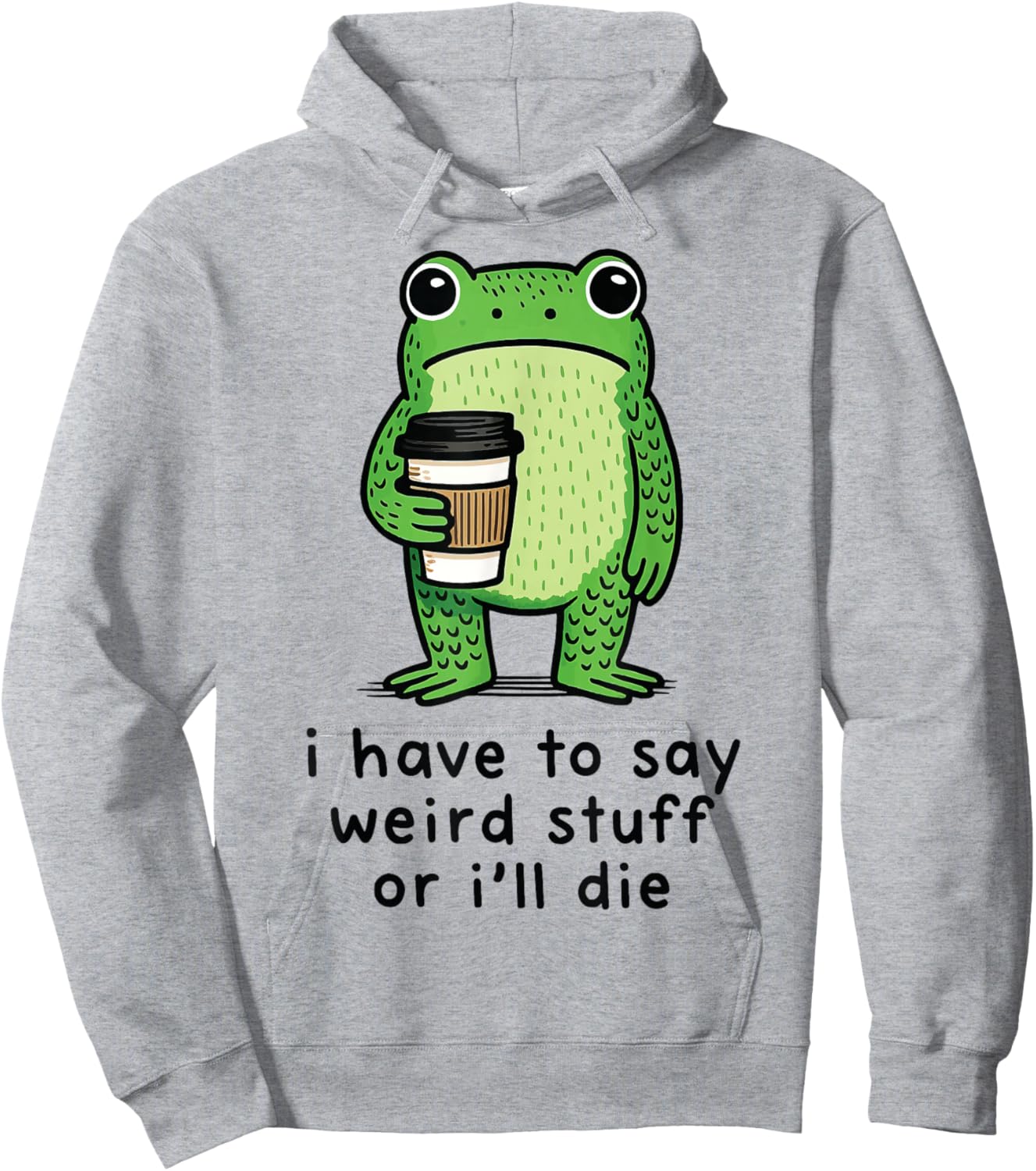 I Have to Say Weird Stuff Or I'll Die Hoodie - Hoodie | Ash