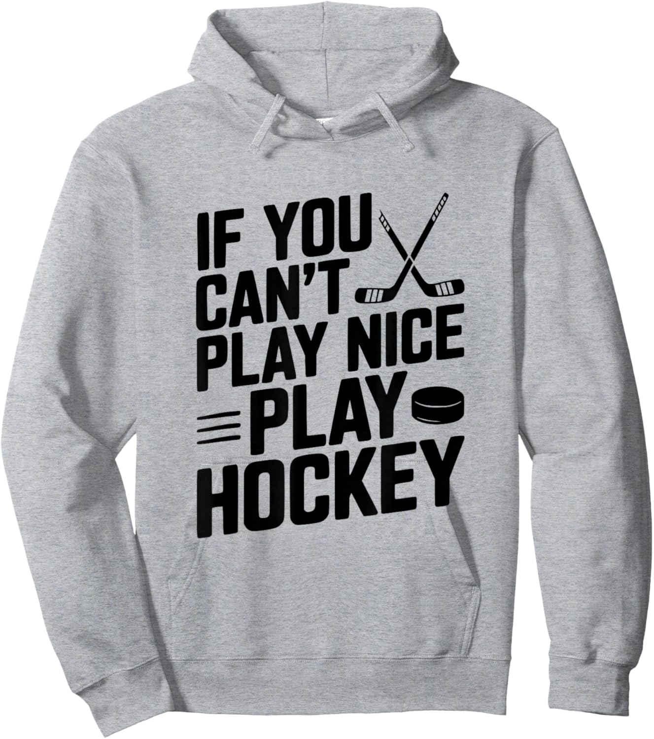 If You Can't Play Nice Play Hockey Funny Sports Hoodie - Hoodie | Ash