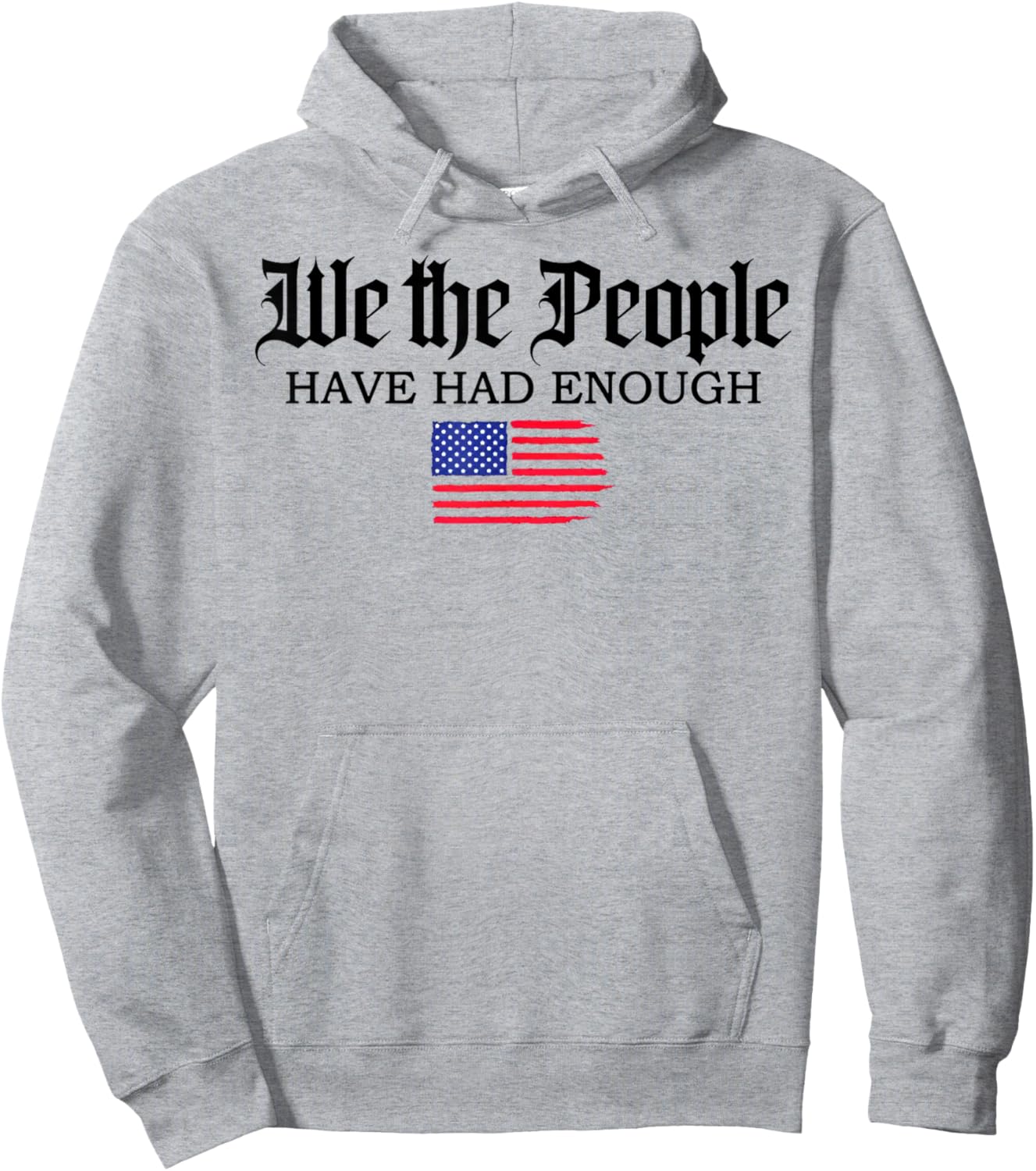 We The People Have Had Enough Us Flag Hoodie - Hoodie | Ash