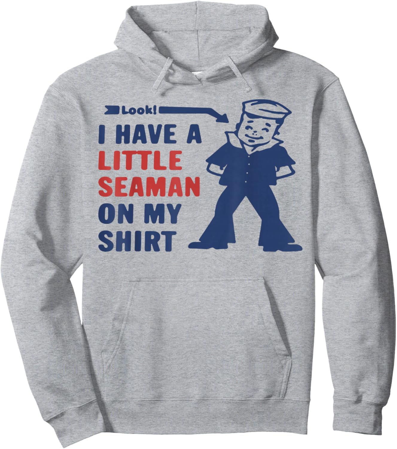 Look I Have A Little Seaman On My Shirt Hoodie - Hoodie | Ash