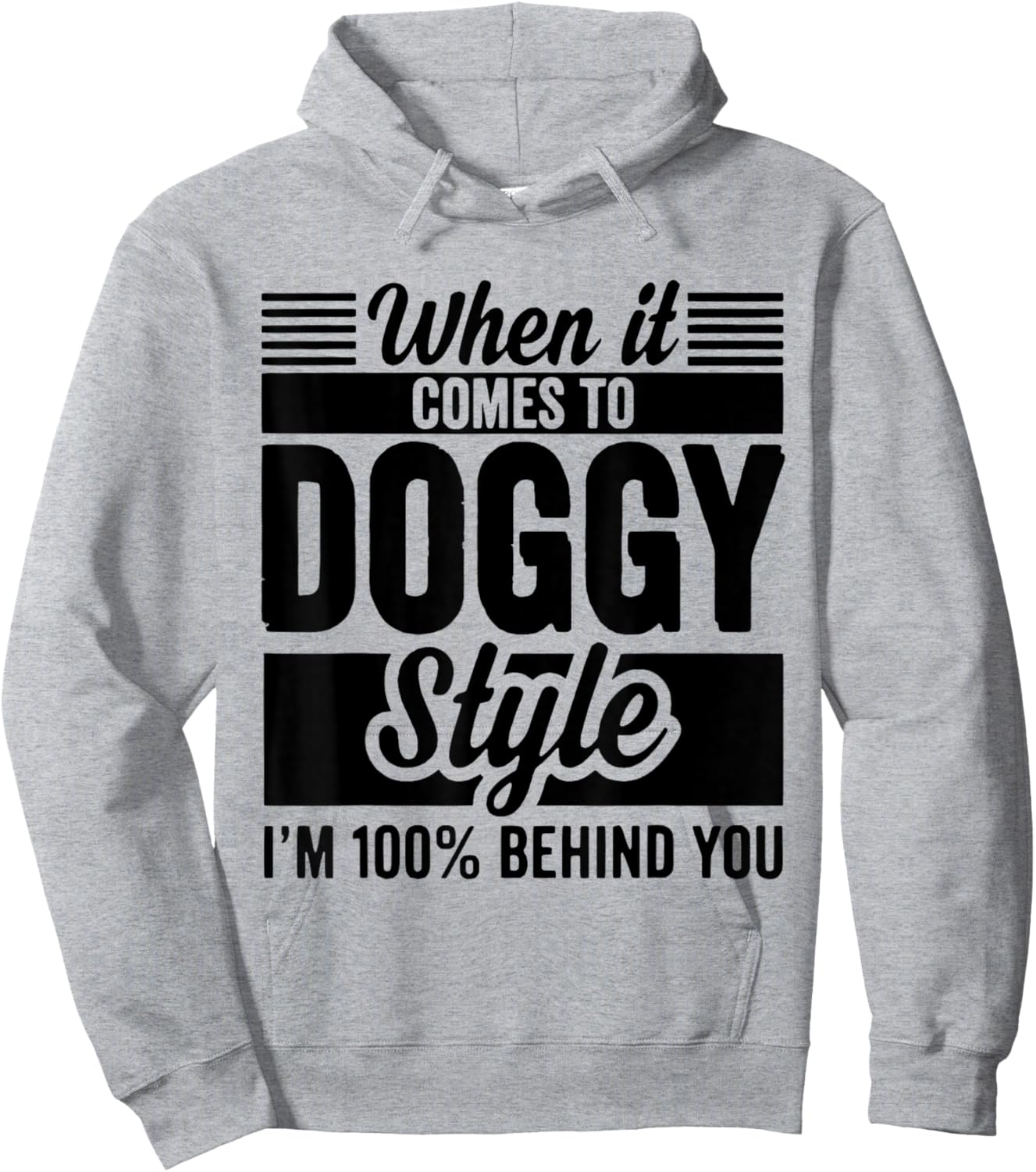 When It Comes to Doggy Style I'm 100 Behind You Hoodie - Hoodie | Ash