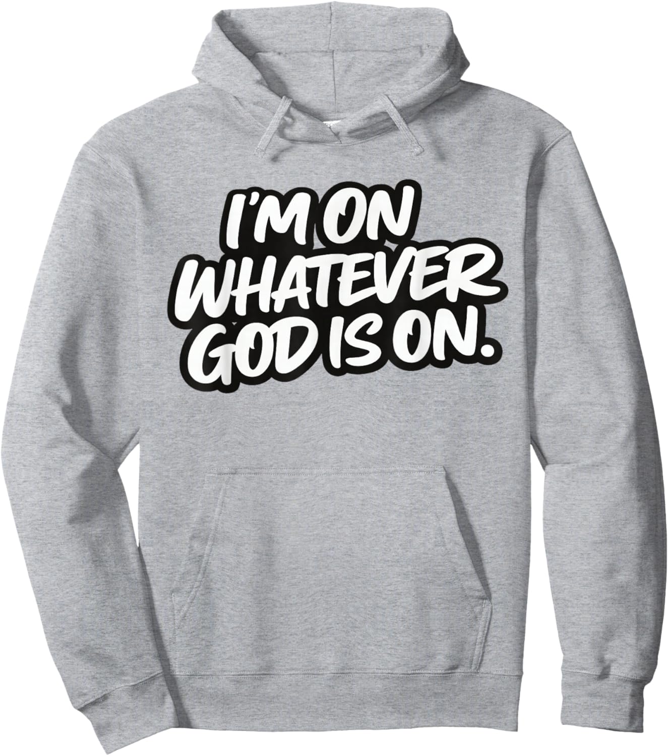 I’m On Whatever God is On Christian Faith Quote Hoodie - Hoodie | Ash