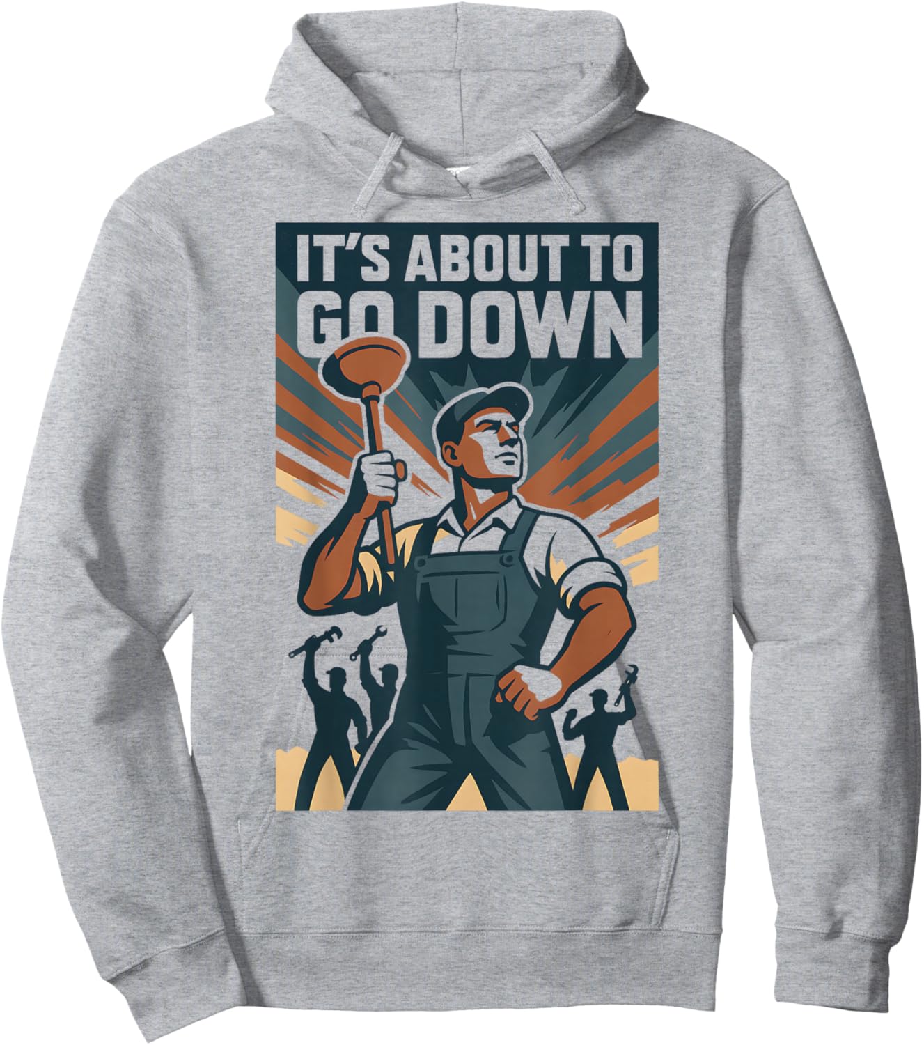 It’s About to Go Down | Plunger Joke, Drain Hoodie - Hoodie | Ash