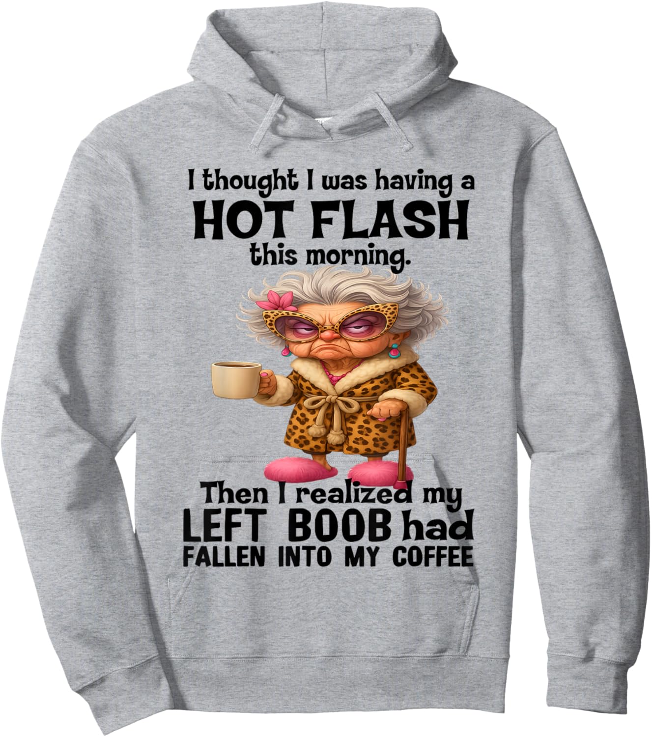 I Thought I was Having A Hot Flash This Morning Hoodie - Hoodie | Ash