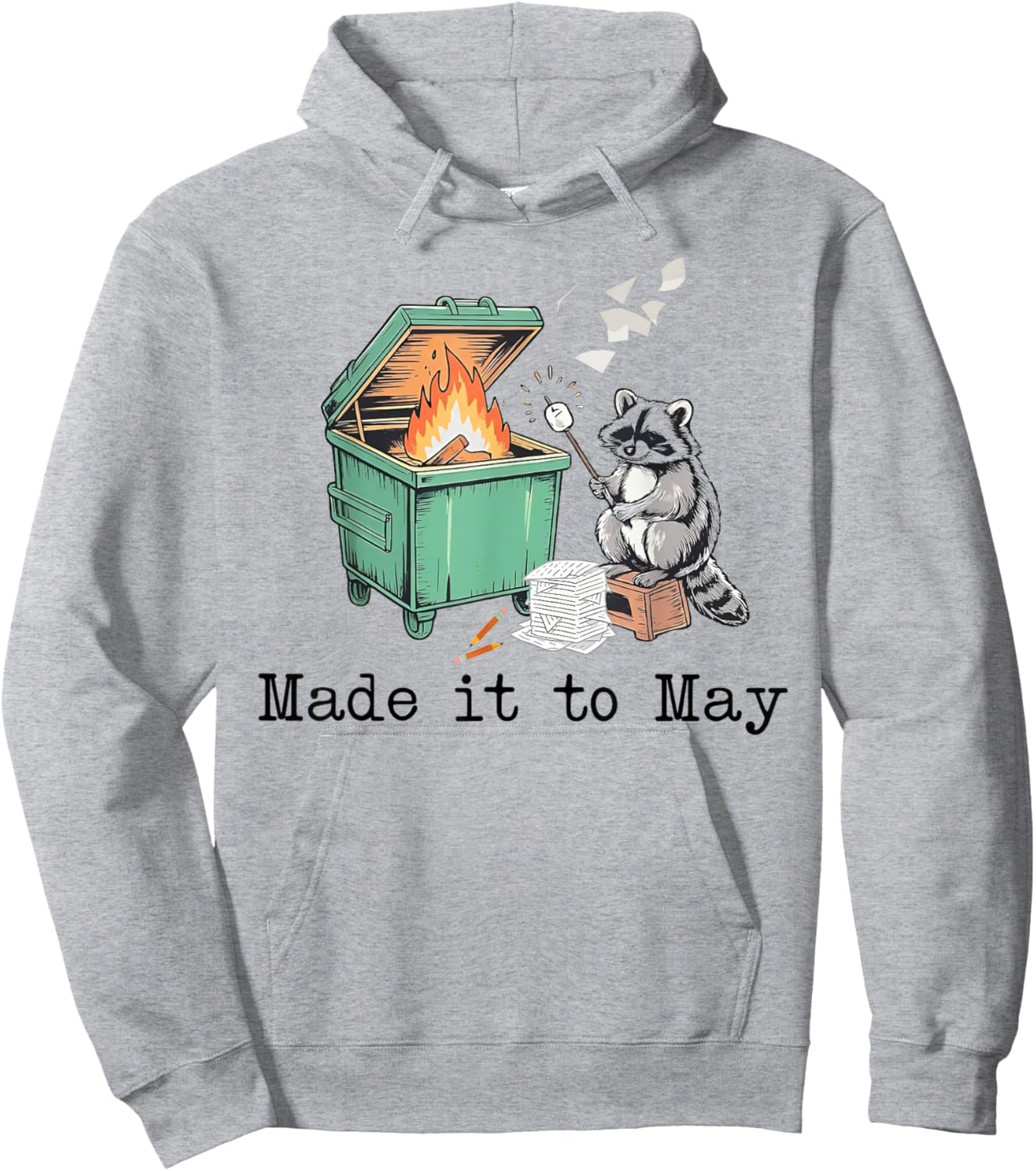 Made It to May Funny Raccoon Dumpster Fire Hoodie - Hoodie | Ash