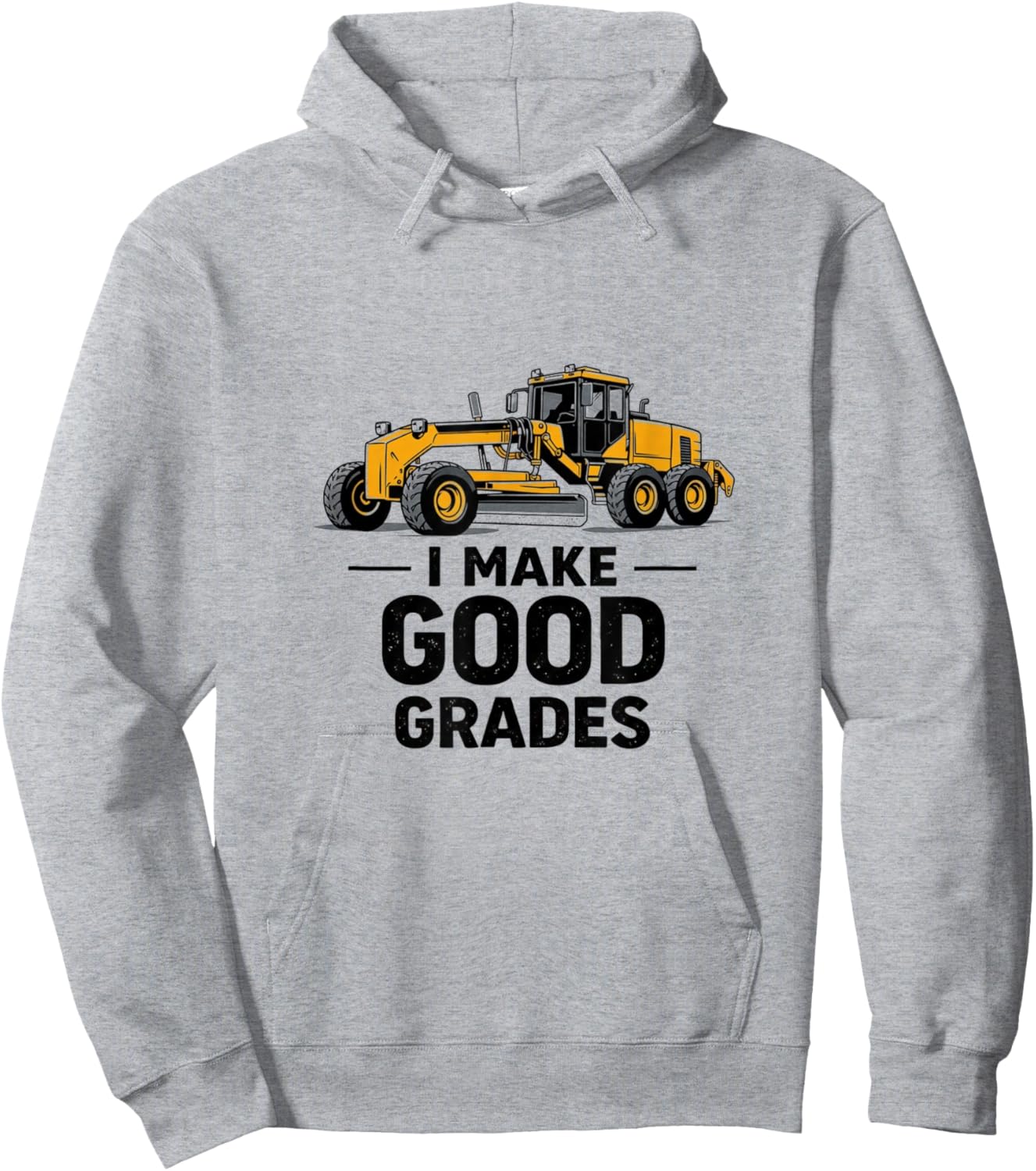 I Make Good Grades Motor Grader Operator Hoodie - Hoodie | Ash
