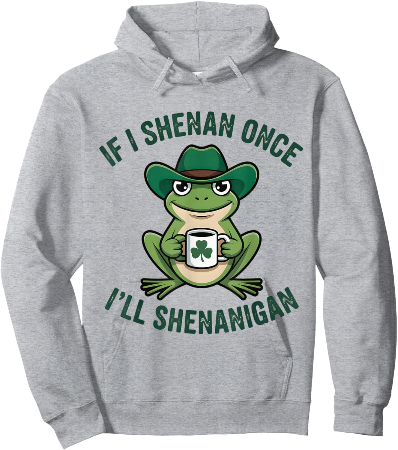 If I Shenan Once I'll Shenanigan Funny Hoodie - Hoodie | Ash