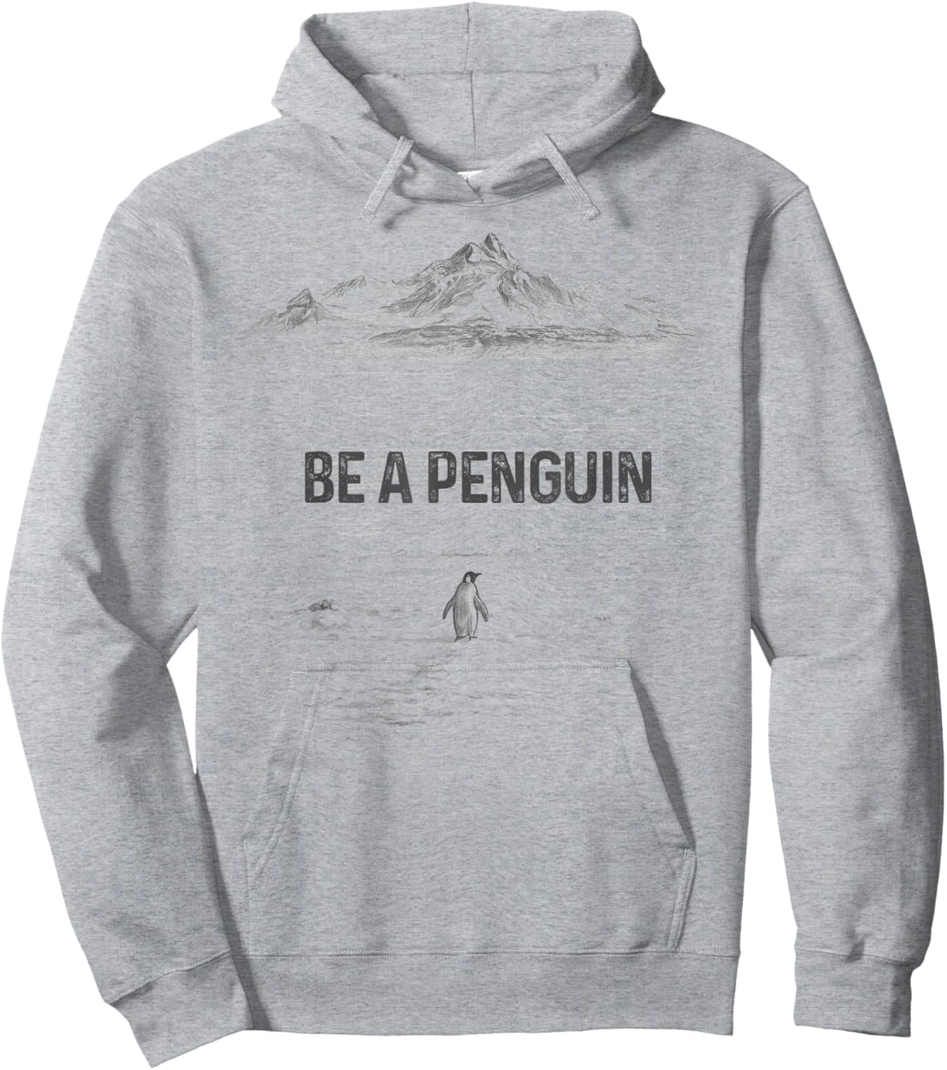 BE A Penguin Mountains Motivation Hoodie - Hoodie | Ash