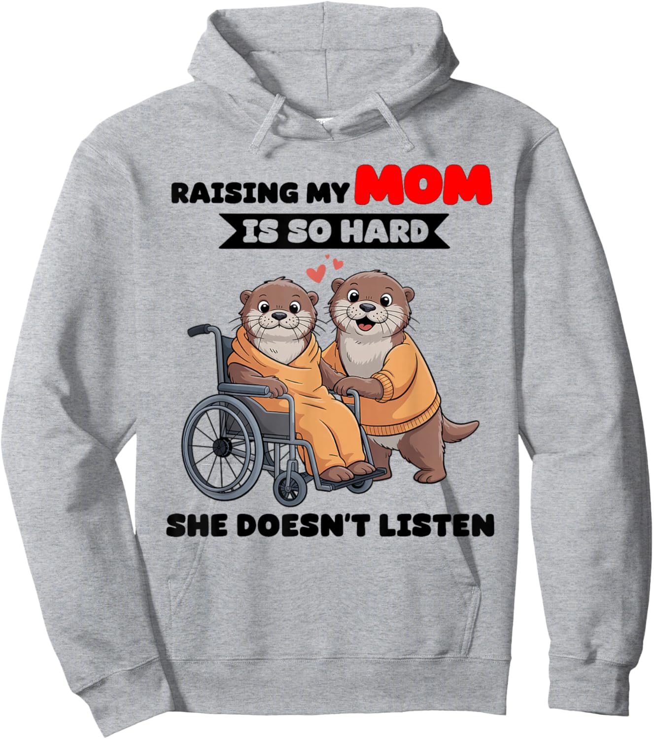 Raising My Mom is So Hard She Doesn't Listen Hoodie - Hoodie | Ash