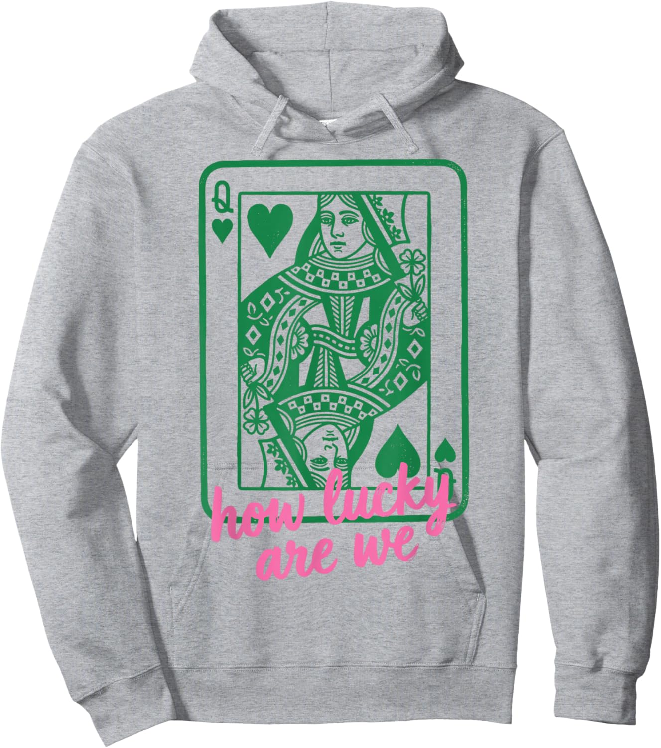 St. Patrick's Day How Lucky are We Queen Card Hoodie - Hoodie | Ash