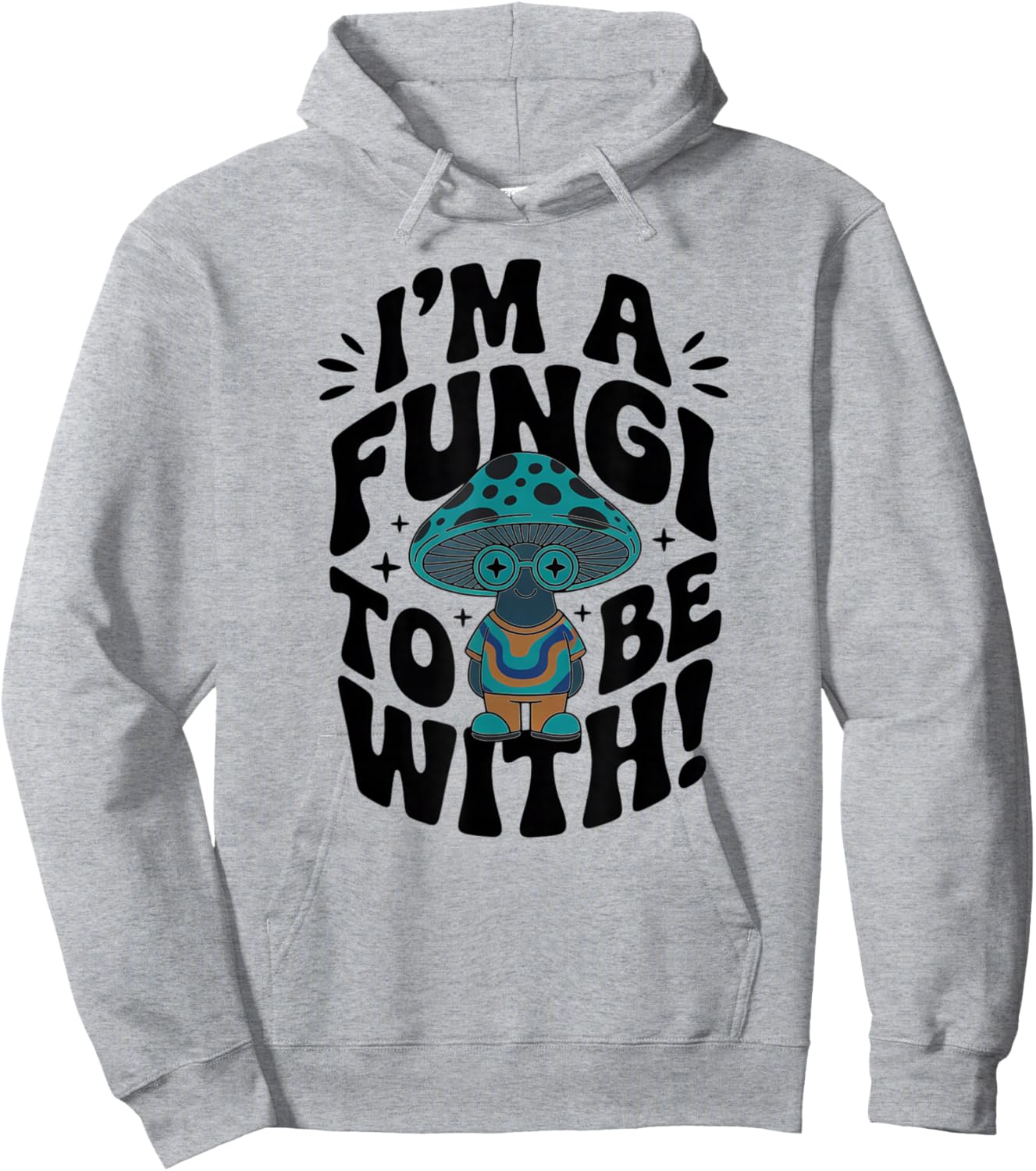 Im a Fungi to Be with - Retro Cute Mushroom Hoodie - Hoodie | Ash
