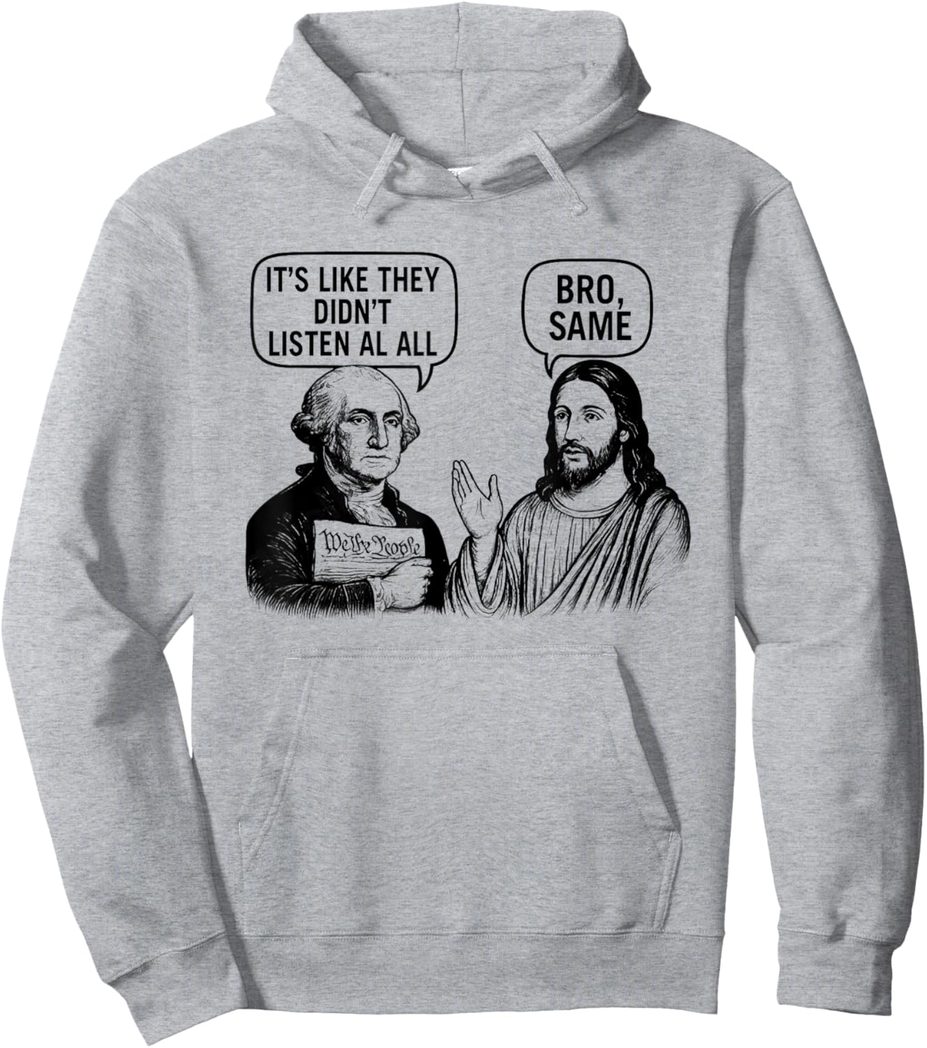 Washington and Jesus They Didn't Listen at All Hoodie - Hoodie | Ash