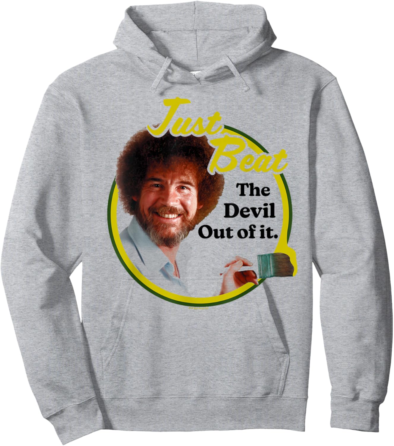 Bob Ross Just Beat The Devil Out of It Hoodie - Hoodie | Ash
