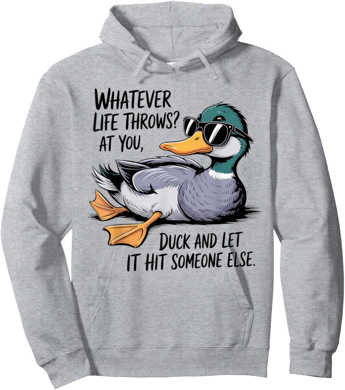 Whatever Life Throws Your Way, Duck Funny Hoodie - Hoodie | Ash