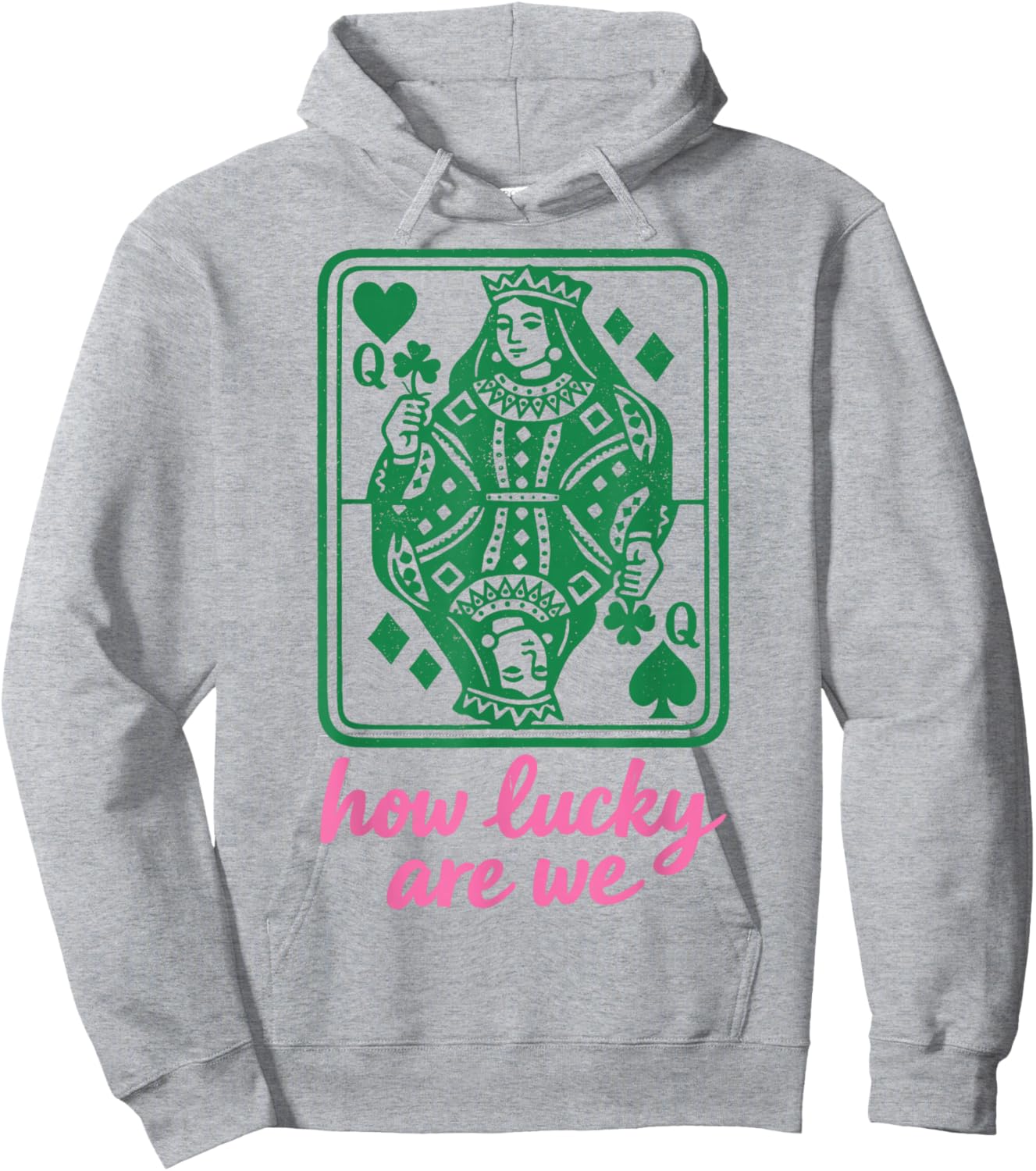St. Patrick's Day How Lucky are We Queen Card Hoodie - Hoodie | Ash