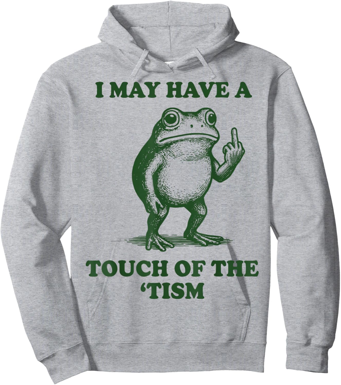 I May Have A Touch of The 'Tism Frog Hoodie - Hoodie | Ash
