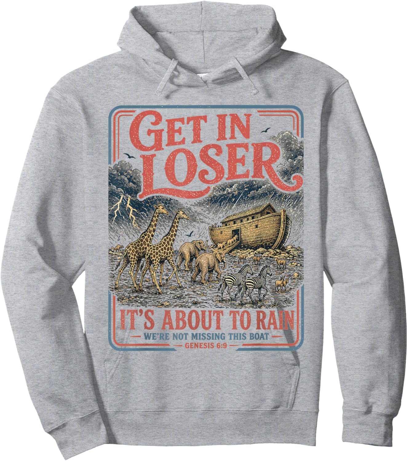 Get in Loser It's About to Rain Noahs Ark Hoodie - Hoodie | Ash