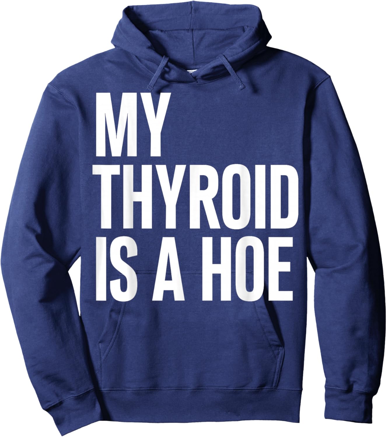 My Thyroid is A Hoe - Thyroid Cancer Hoodie - Hoodie | Navy